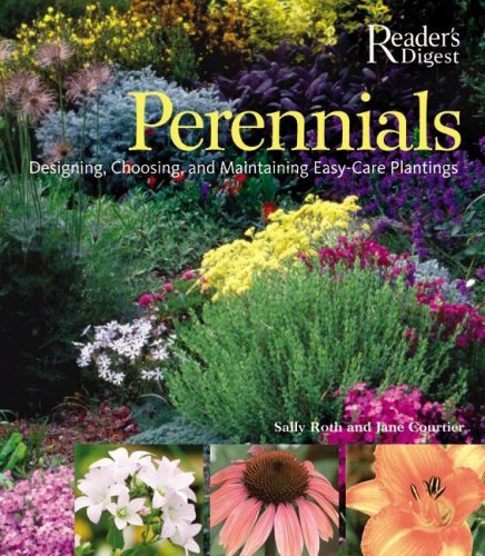 Perennials: The Complete Guide to Designing, Choosing, and Maintaining Easy-Care Plants by Sally Roth