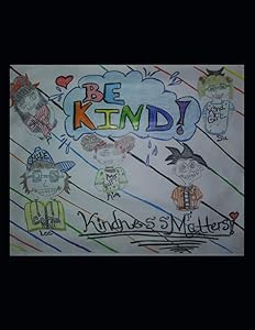 Be Kind! Kindness Matters! by Alandia Kelly