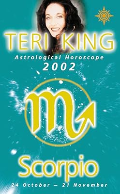 Scorpio 2002: Teri King's Complete Horoscope for All Those Whose Birthdays Fall Between 24 October and 21 November (Teri King's Astrological Horoscopes for 2002)
