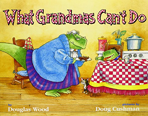 What Grandmas Can't Do by Douglas Wood