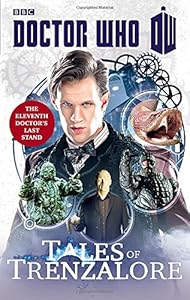 DOCTOR WHO: TALES OF TRENZALORE: The Eleventh Doctor's Last Stand