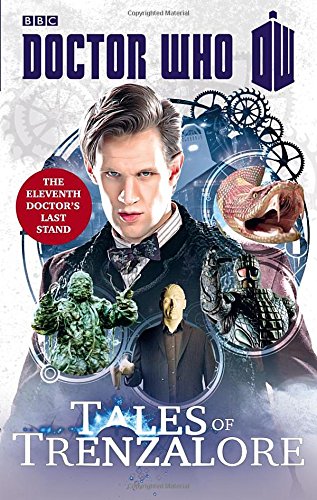 DOCTOR WHO: TALES OF TRENZALORE: The Eleventh Doctor's Last Stand by Paul Finch