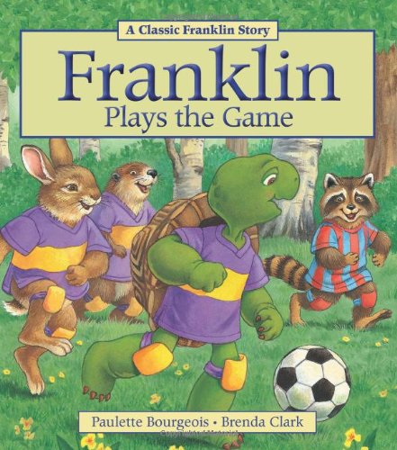 Franklin Plays the Game by Paulette Bourgeois