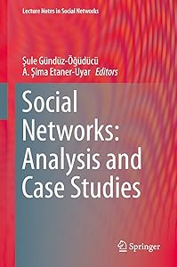 Social Networks: Analysis and Case Studies (Lecture Notes in Social Networks) by Şule G&uuml;nd&uuml;z-&Ouml;ğ&uuml;d&uuml;c&uuml;