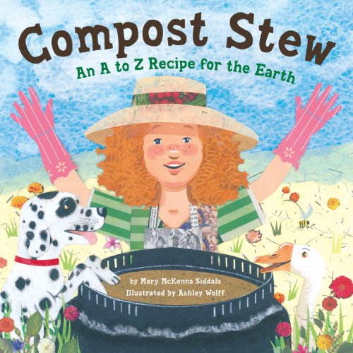 Compost Stew: An A to Z Recipe for the Earth by Mary McKenna Siddals