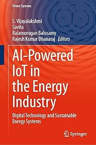 AI-Powered IoT in the Energy Industry: Digital Technology and Sustainable Energy Systems (Power Systems) by S. Vijayalakshmi