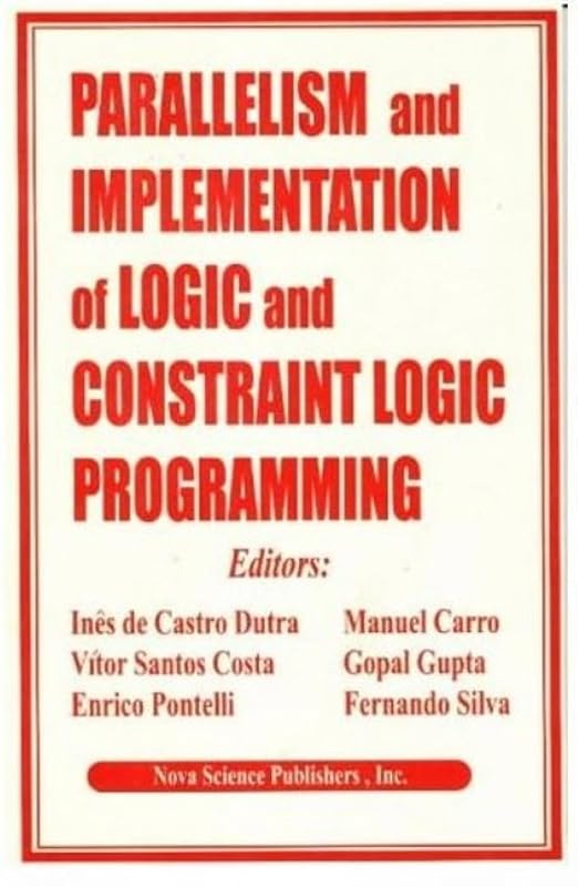 Parallelism and Implementation of Logic and Constraint Logic Programming by Ines De Castro Dutra