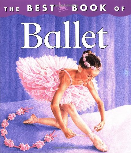 The Best Book of Ballet by Angela Wilkes