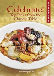 Celebrate! Top Picks from the Chinese Table by Leong Yee Soo