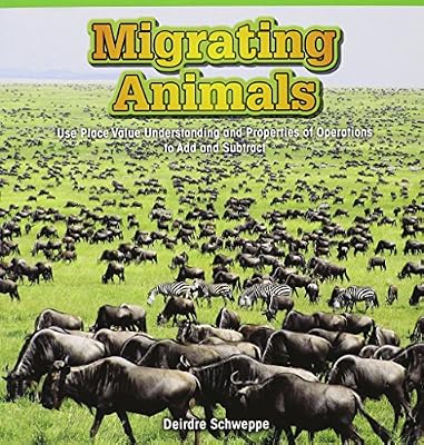 Migrating Animals: Use Place Value Understanding and Properties of Operations to Add and Subtract