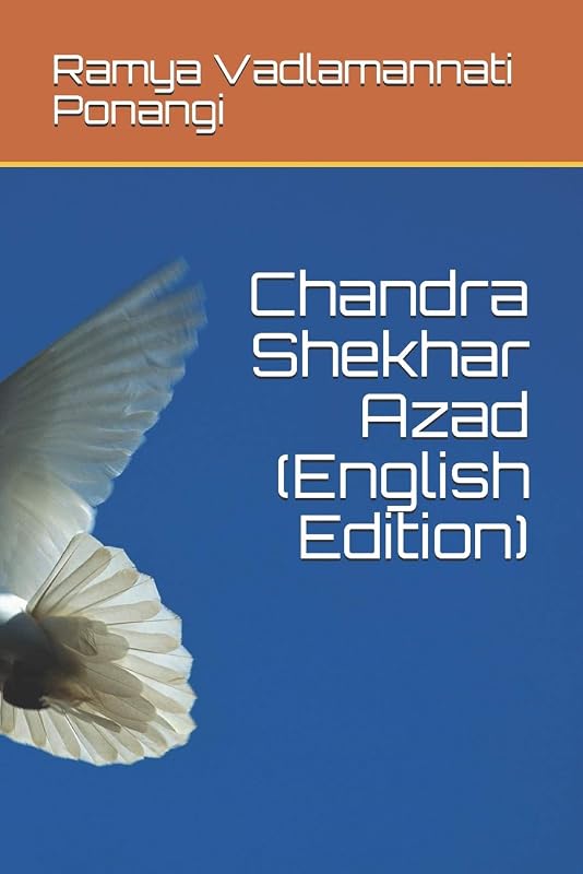 Chandra Shekhar Azad (English Edition) (Revolutionaries) by Ramya Vadlamannati Ponangi