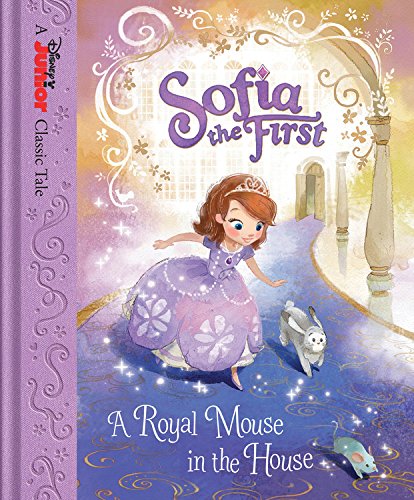 Sofia the First: A Royal Mouse in the House by Disney Book Group  ,