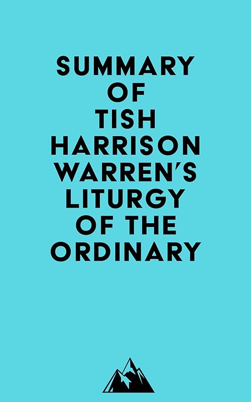 Summary of Tish Harrison Warren's Liturgy of the Ordinary by Everest Media