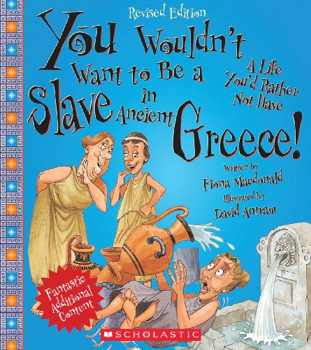 You Wouldn't Want to Be a Slave in Ancient Greece! by Fiona MacDonald