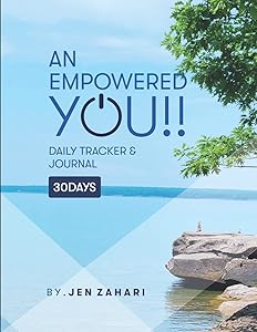 An Empowered You: Daily Tracker and Journal by Jen L Zahari