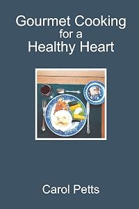 Gourmet Cooking for a Healthy Heart by Carol Petts