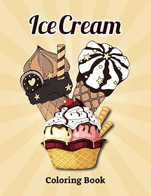 Ice Cream Coloring Book: for Kids Ages 4-12 (US Edition) A Fun Coloring Book For Ice Cream Lovers