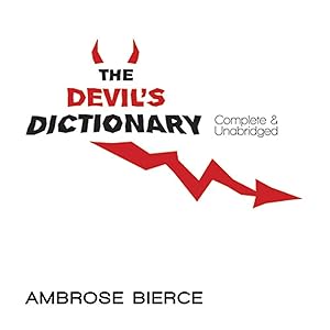 The Devil's Dictionary: Complete & Unabridged by Ambrose Bierce