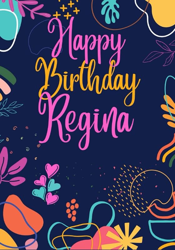 Happy Birthday Regina: Large Cute Birthday Coloring Books For Woman, Mom, Wife, Girlfriend, Her, Best Friend, Sister, Aunt, Adults, Best Personalized ... See All My Birthday Books (adult woman) by Benjamin Wise