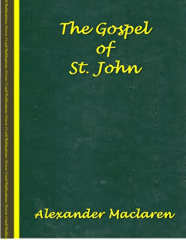 The Gospel of St. John by Alexander Maclaren