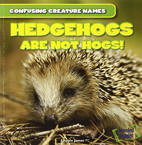 Hedgehogs Are Not Hogs! by Lincoln James