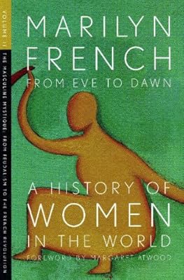 From Eve to Dawn, A History of Women in the World, Volume II: The Masculine Mystique: From Feudalism to the French Revolution