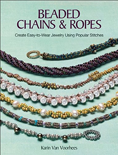 Beaded Chains &amp; Ropes: Create Easy-to-Wear Jewelry Using Popular Stitches by Karin Van Voorhees 
			
			
		
		
		
       	 
       		
       			(Compiler)
