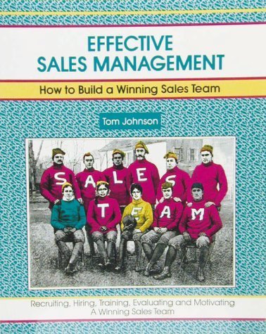 Crisp: Effective Sales Management: How to Build a Winning Sales Team (CRISP FIFTY-MINUTE SERIES) by Tom Johnson
