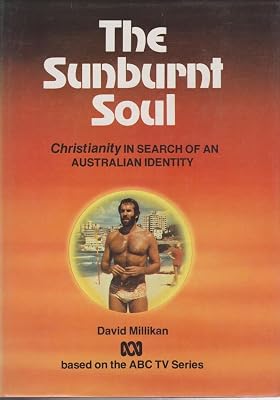 The Sunburnt Soul - Christianity in Search of an Australian Identity