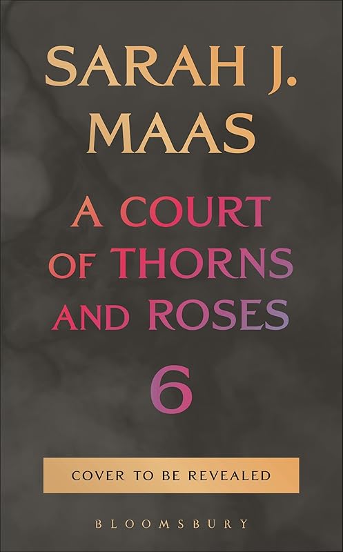 A Court of Thorns and Roses 6 by Sarah J. Maas