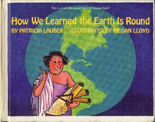How We Learned the Earth Is Round (Let's Read and Find Out) by Patricia Lauber