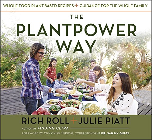 The Plantpower Way: Whole Food Plant-Based Recipes and Guidance for The Whole Family by Rich Roll