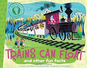 Trains Can Float: and other fun facts