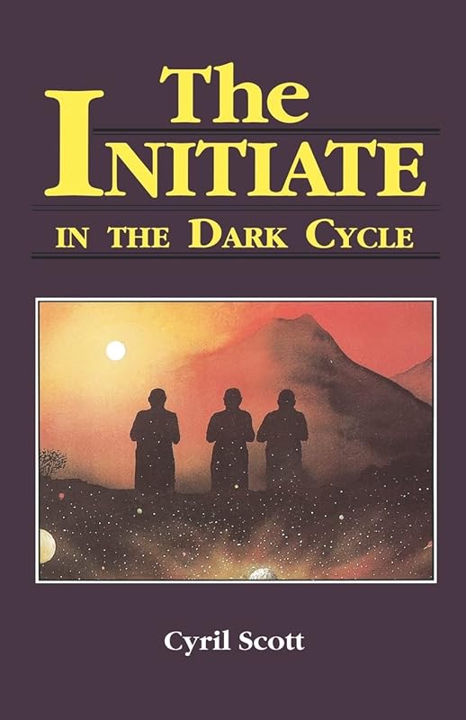 The Initiate in the Dark Cycle (Volume 3) by Cyril Scott