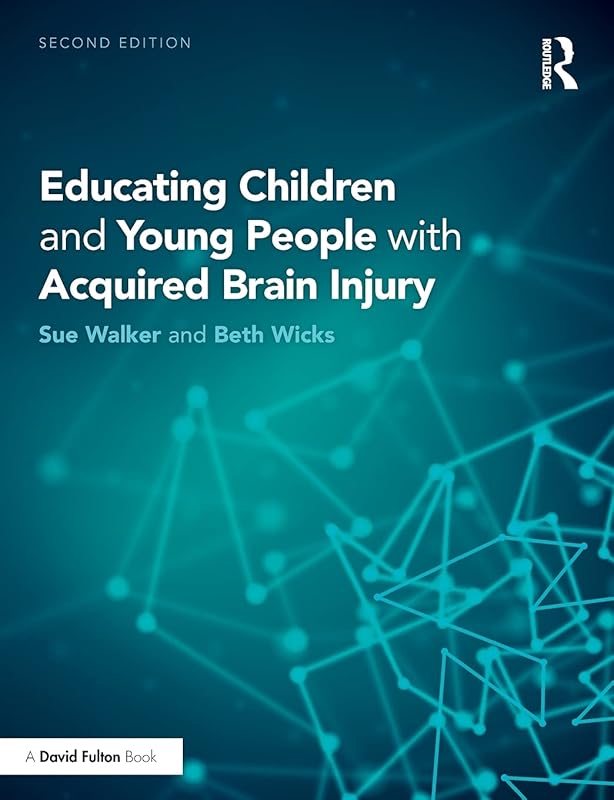 Educating Children and Young People with Acquired Brain Injury by Sue Walker