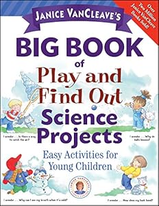 Janice VanCleave's Big Book of Play and Find Out Science Projects