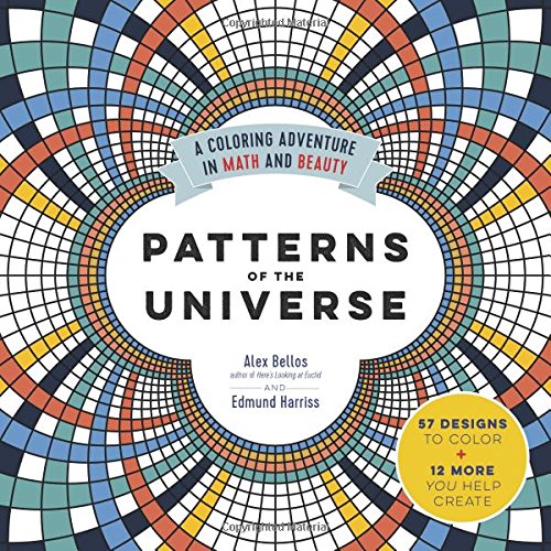 Patterns of the Universe: A Coloring Adventure in Math and Beauty by Alex Bellos