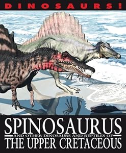 Spinosaurus and Other Dinosaurs and Reptiles from the Upper Cretaceous