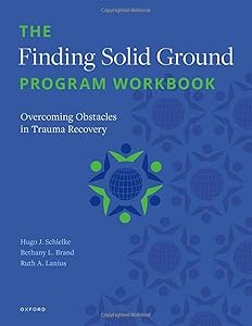 The Finding Solid Ground Program Workbook: Overcoming Obstacles in Trauma Recovery by H. Schielke