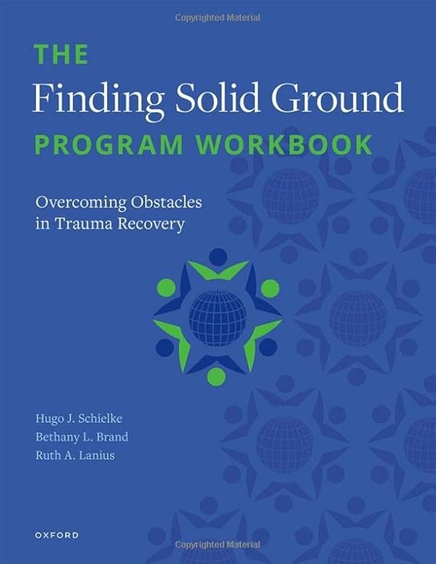 The Finding Solid Ground Program Workbook: Overcoming Obstacles in Trauma Recovery by H. Schielke