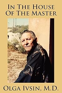 In The House Of The Master by M.D. Olga Ivsin