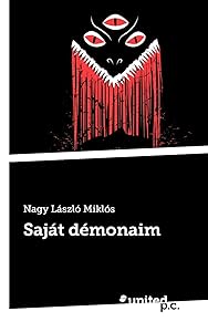 Saját démonaim (Hungarian Edition) by L&aacute;szl&oacute; Mikl&oacute;s Nagy