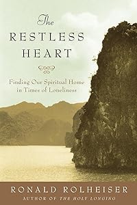 The Restless Heart: Finding Our Spiritual Home in Times of Loneliness