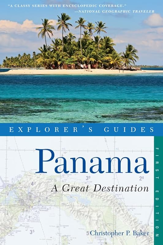 Explorer's Guide Panama: A Great Destination (Explorer's Complete) by Christopher P. Baker