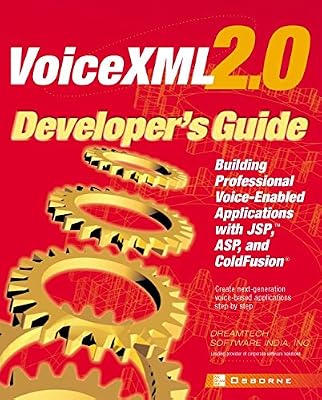 VoiceXML 2.0 Developer's Guide: Building Professional Voice Enabled Applications with JSP, ASP & Coldfusion (Developer's Guides (Osborne))
