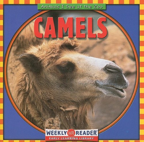 Camels (Animals I See at the Zoo) by JoAnn Early Macken