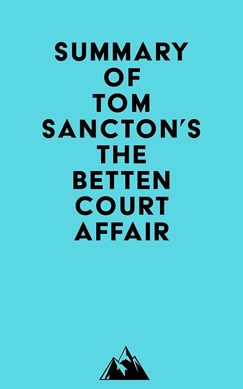 Summary of Tom Sancton's The Bettencourt Affair by Everest Media