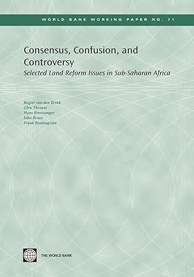 Consensus, Confusion, and Controversy: Selected Land Reform Issues in Sub-Saharan Africa (71) (World Bank Working Papers)