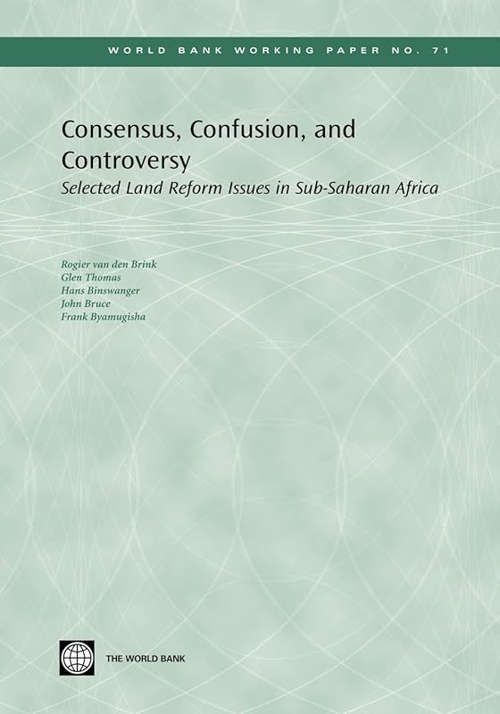 Consensus, Confusion, and Controversy: Selected Land Reform Issues in Sub-Saharan Africa (71) (World Bank Working Papers) by Rogier van den Brink