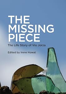 Missing Piece: The Life Story of Vio Jorza by Irene Howat
